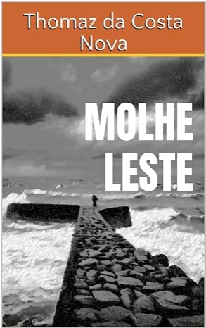 Capa do livro Molhe Leste, de Thomaz da Costa Nova